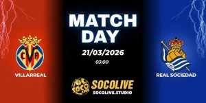 Nhận định soi kèo Villarreal vs Real Sociedad 03h00 ngày 21/03
